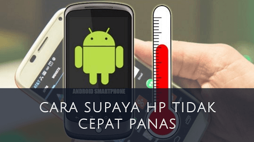 Cara Supaya Hp Tidak Cepat Panas